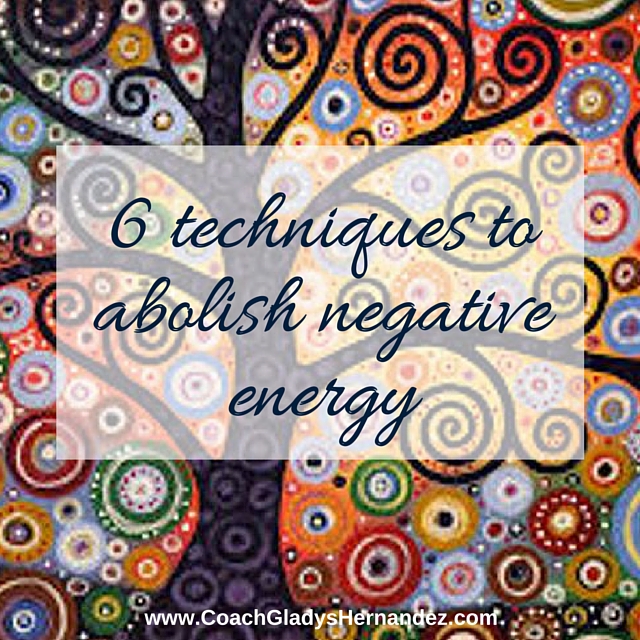 6 techniques to abolish negative energy